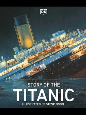 Story of the Titanic Illustrated Book Illustrated By Steve Noon